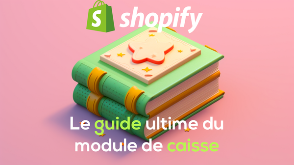 Le guide ultime pour relier sa caisse magasin et son site internet Shopify.